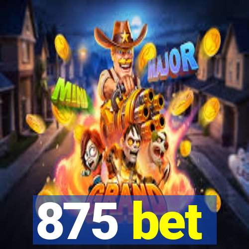 875 bet